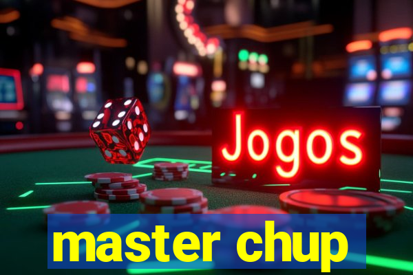 master chup